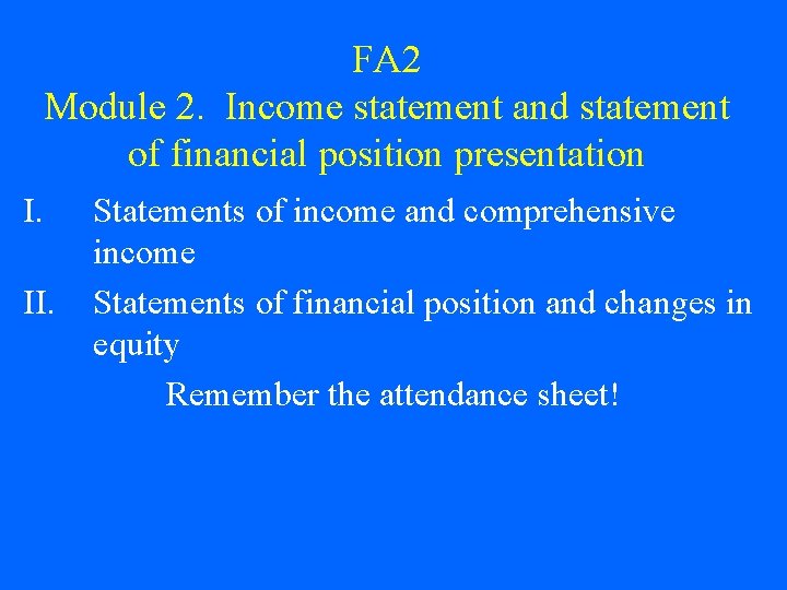 FA 2 Module 2. Income statement and statement of financial position presentation I. II.