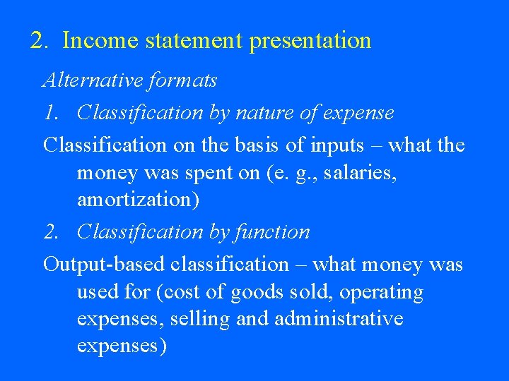 2. Income statement presentation Alternative formats 1. Classification by nature of expense Classification on