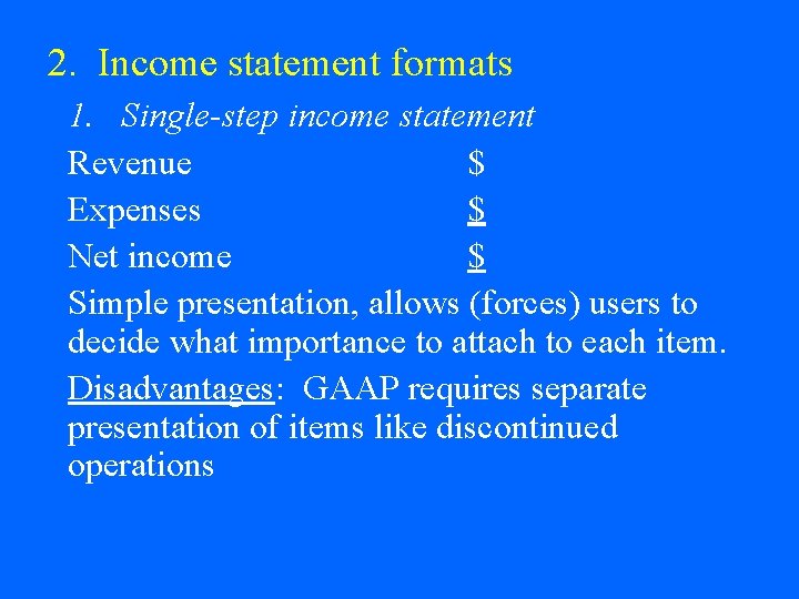 2. Income statement formats 1. Single-step income statement Revenue $ Expenses $ Net income