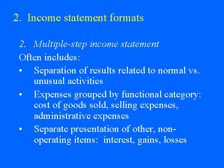 2. Income statement formats 2. Multiple-step income statement Often includes: • Separation of results