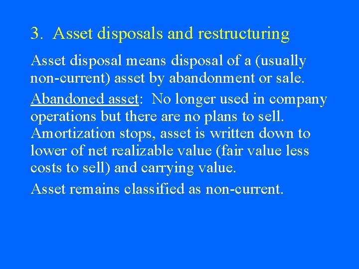 3. Asset disposals and restructuring Asset disposal means disposal of a (usually non-current) asset