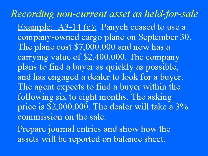 Recording non-current asset as held-for-sale Example: A 3 -14 (c): Panych ceased to use