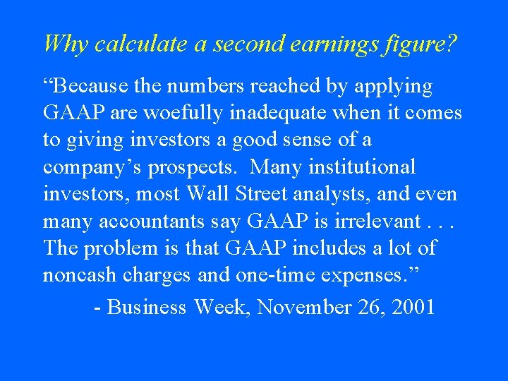 Why calculate a second earnings figure? “Because the numbers reached by applying GAAP are