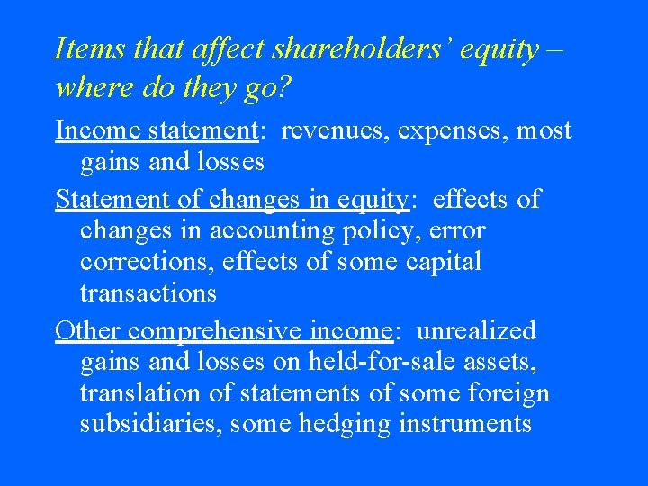 Items that affect shareholders’ equity – where do they go? Income statement: revenues, expenses,