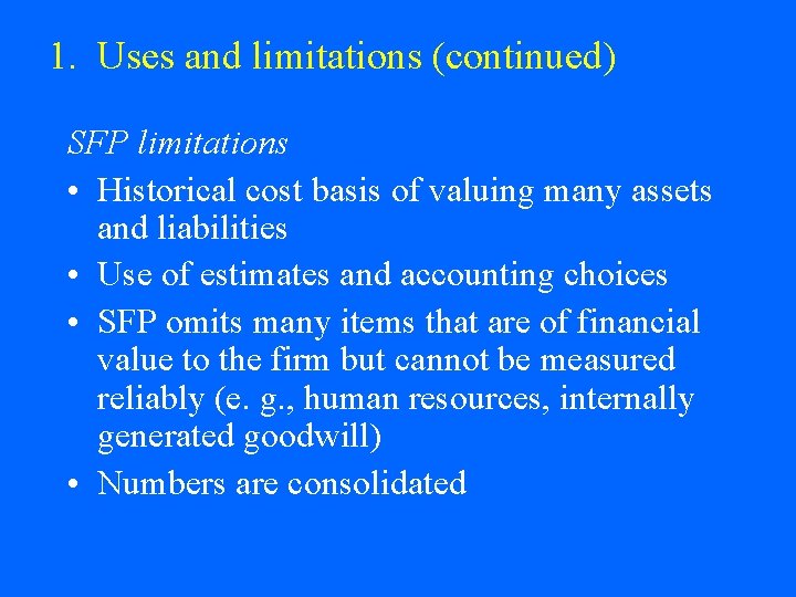 1. Uses and limitations (continued) SFP limitations • Historical cost basis of valuing many