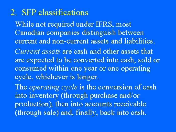 2. SFP classifications While not required under IFRS, most Canadian companies distinguish between current