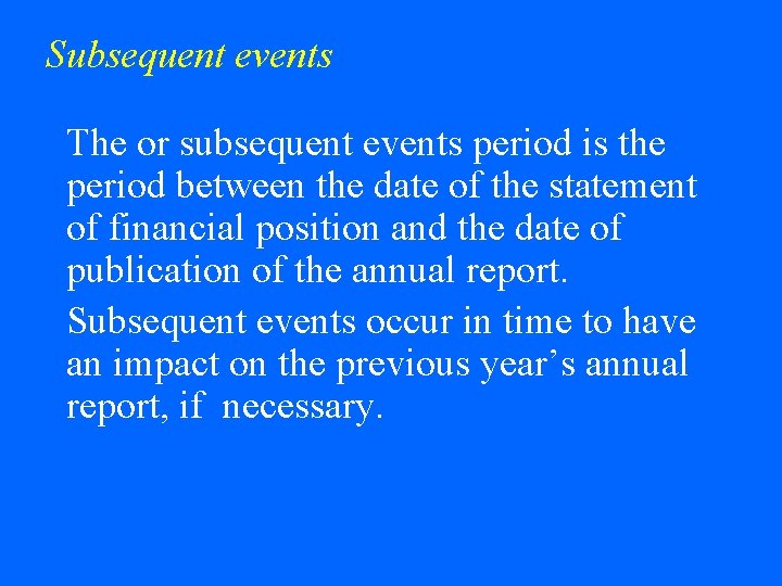 Subsequent events The or subsequent events period is the period between the date of