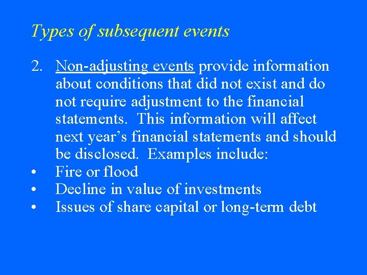 Types of subsequent events 2. Non-adjusting events provide information about conditions that did not