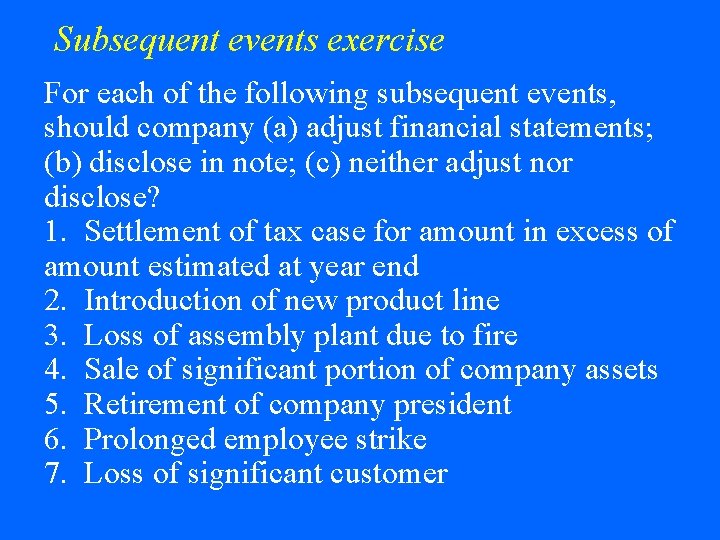 Subsequent events exercise For each of the following subsequent events, should company (a) adjust