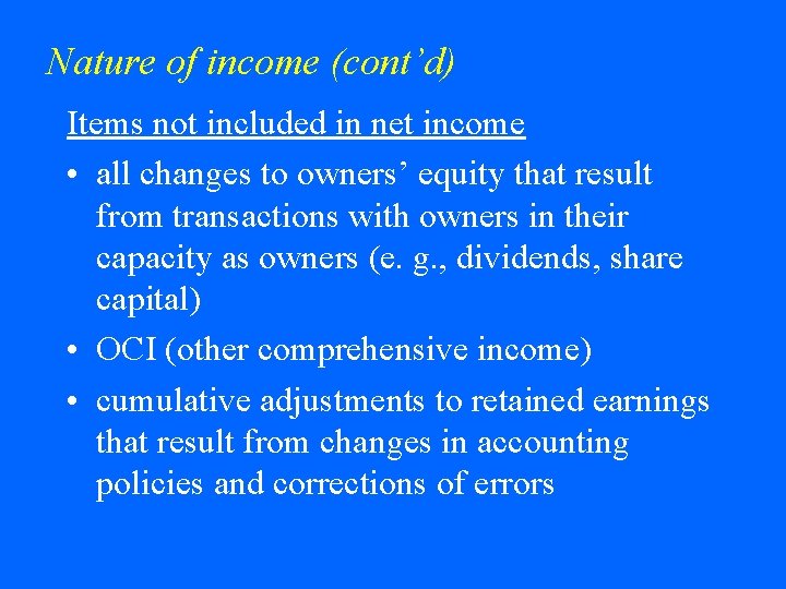 Nature of income (cont’d) Items not included in net income • all changes to
