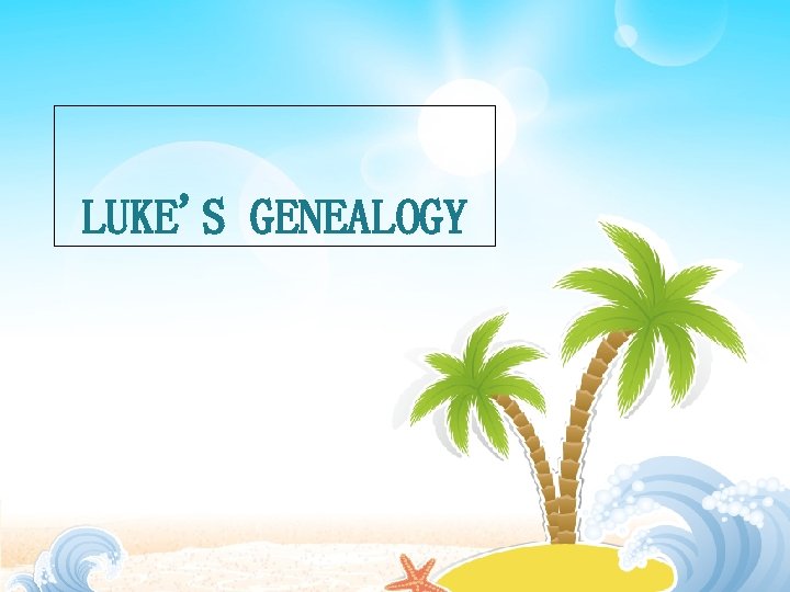 LUKE'S GENEALOGY 