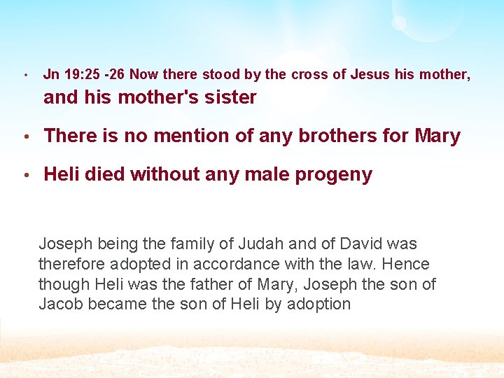  • Jn 19: 25 -26 Now there stood by the cross of Jesus