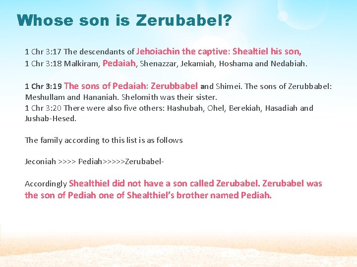 Whose son is Zerubabel? 1 Chr 3: 17 The descendants of Jehoiachin the captive: