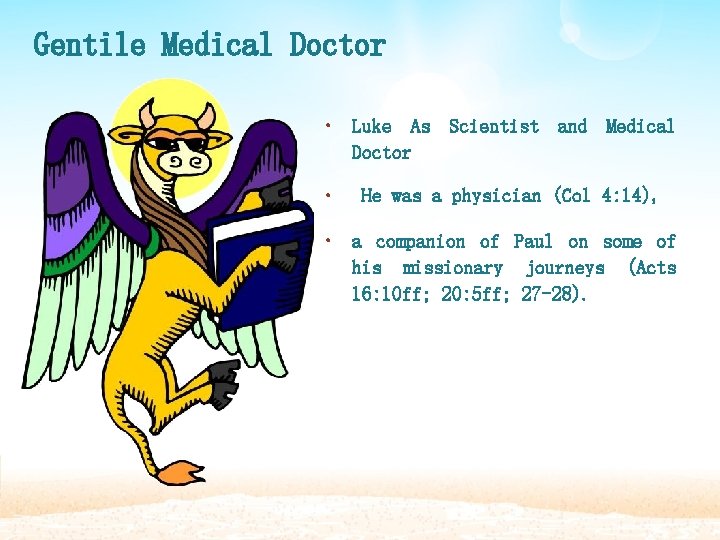 Gentile Medical Doctor • Luke As Scientist and Medical Doctor • He was a