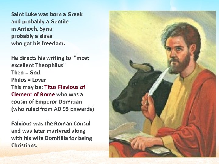 Saint Luke was born a Greek and probably a Gentile in Antioch, Syria probably