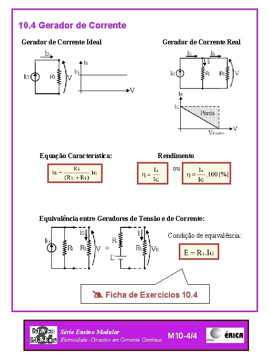 10. 4 Gerador de Corrente Ideal Equação Característica: Gerador de Corrente Real Rendimento ou