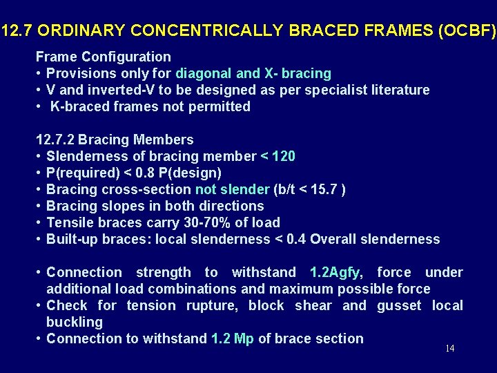 12. 7 ORDINARY CONCENTRICALLY BRACED FRAMES (OCBF) Frame Configuration • Provisions only for diagonal