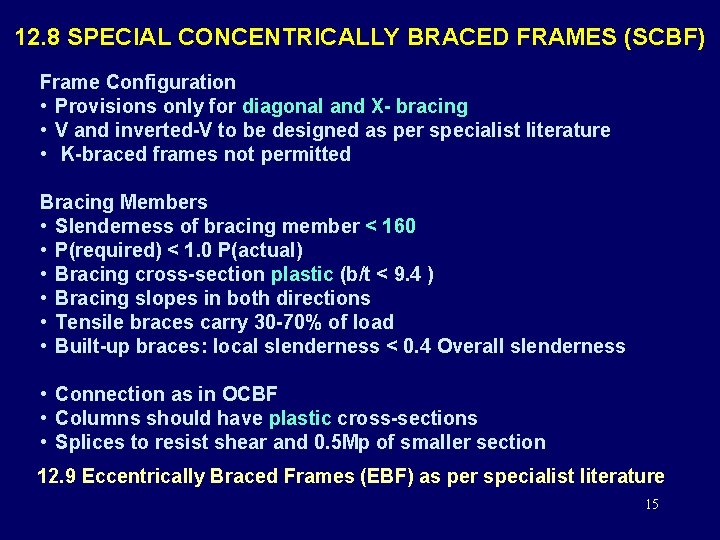 12. 8 SPECIAL CONCENTRICALLY BRACED FRAMES (SCBF) Frame Configuration • Provisions only for diagonal