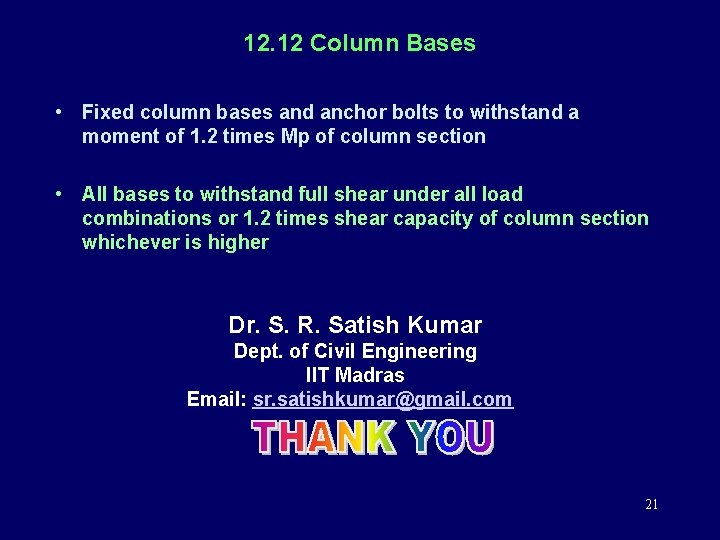 12. 12 Column Bases • Fixed column bases and anchor bolts to withstand a