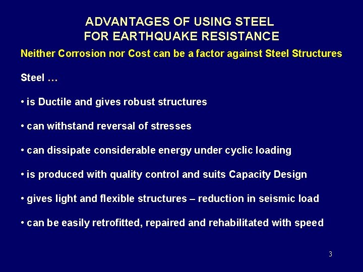 ADVANTAGES OF USING STEEL FOR EARTHQUAKE RESISTANCE Neither Corrosion nor Cost can be a