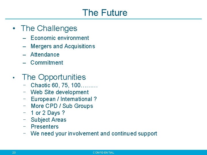 The Future • The Challenges – – • The Opportunities - 20 Economic environment