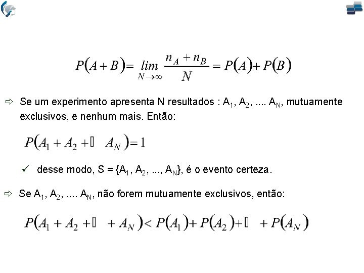 ð Se um experimento apresenta N resultados : A 1, A 2, . .