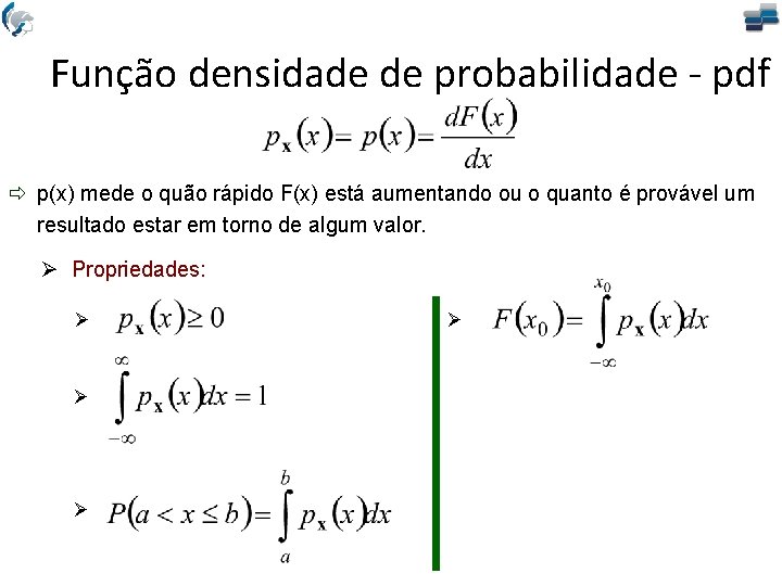 Função densidade de probabilidade - pdf ð p(x) mede o quão rápido F(x) está