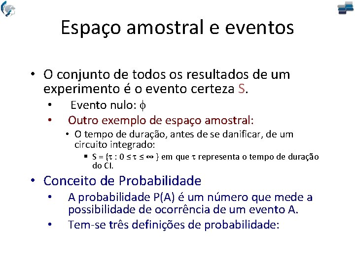 Espaço amostral e eventos • O conjunto de todos os resultados de um experimento