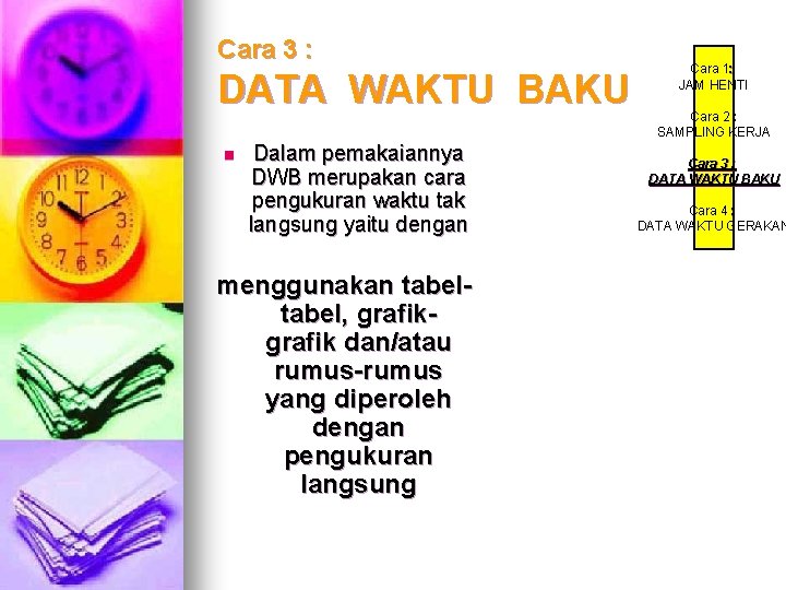 Cara 3 : DATA WAKTU BAKU n Dalam pemakaiannya DWB merupakan cara pengukuran waktu