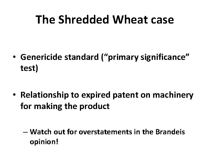 The Shredded Wheat case • Genericide standard (“primary significance” test) • Relationship to expired