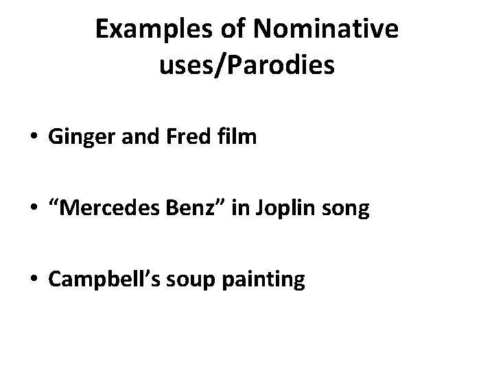 Examples of Nominative uses/Parodies • Ginger and Fred film • “Mercedes Benz” in Joplin