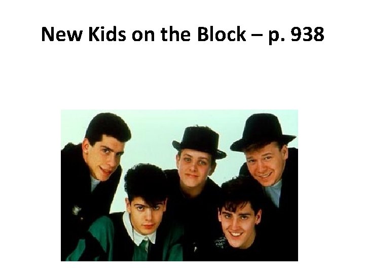New Kids on the Block – p. 938 
