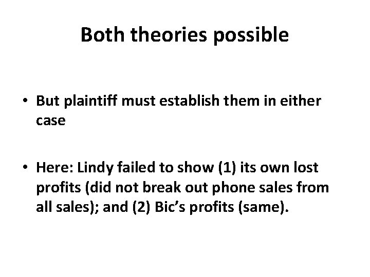 Both theories possible • But plaintiff must establish them in either case • Here: