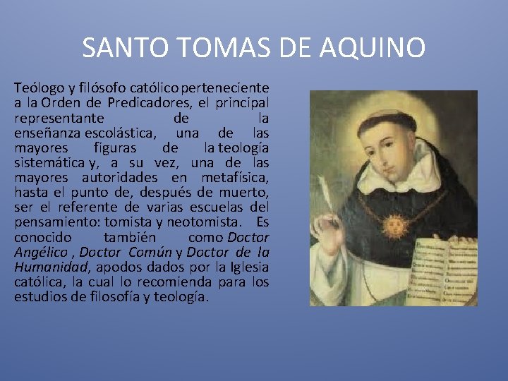 SANTO TOMAS DE AQUINO • Teólogo y filósofo católico perteneciente a la Orden de SANTO TOMAS DE AQUINO • Teólogo y filósofo católico perteneciente a la Orden de