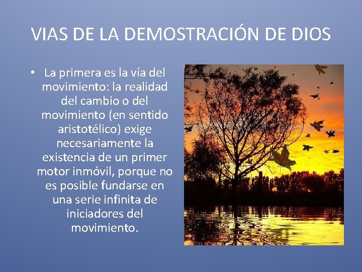 VIAS DE LA DEMOSTRACIÓN DE DIOS • La primera es la vía del movimiento: VIAS DE LA DEMOSTRACIÓN DE DIOS • La primera es la vía del movimiento: