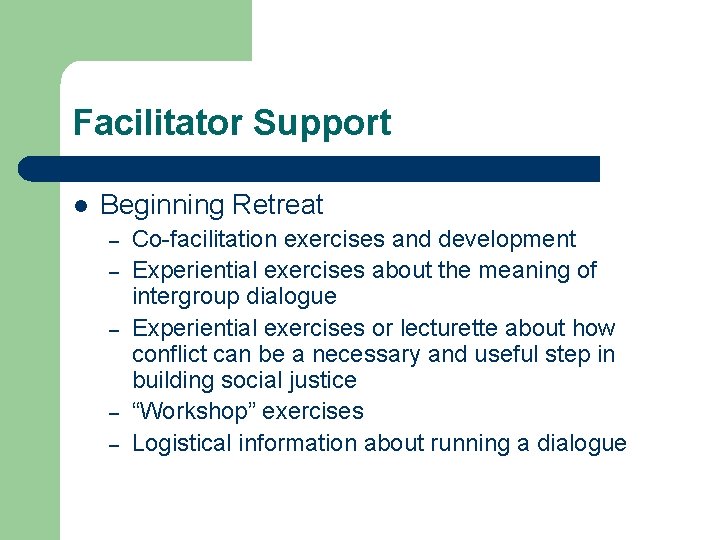 Facilitator Support l Beginning Retreat – – – Co-facilitation exercises and development Experiential exercises