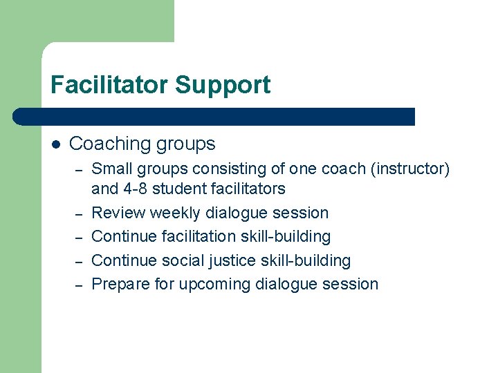 Facilitator Support l Coaching groups – – – Small groups consisting of one coach