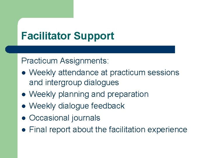 Facilitator Support Practicum Assignments: l Weekly attendance at practicum sessions and intergroup dialogues l