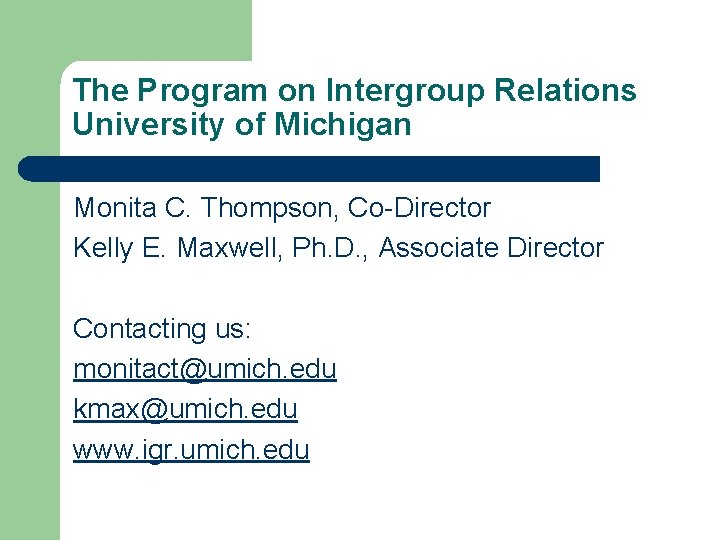 The Program on Intergroup Relations University of Michigan Monita C. Thompson, Co-Director Kelly E.