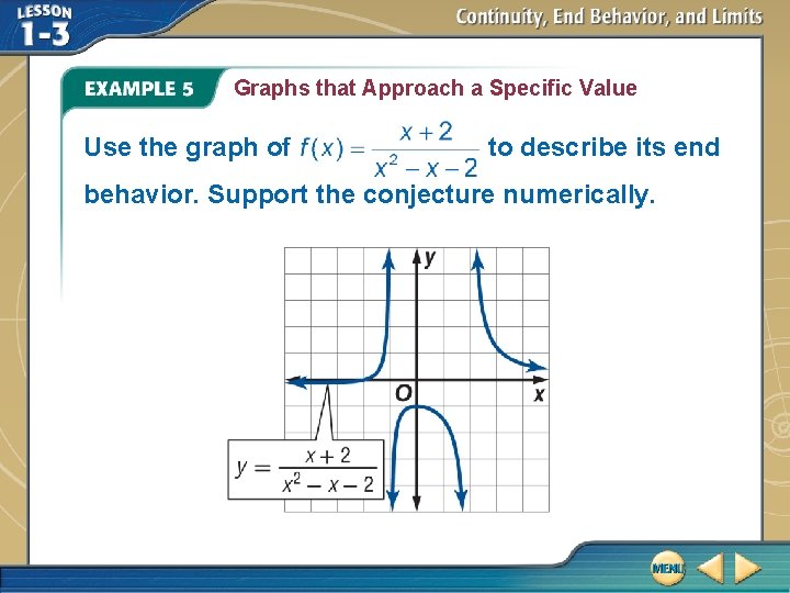 Graphs that Approach a Specific Value Use the graph of to describe its end