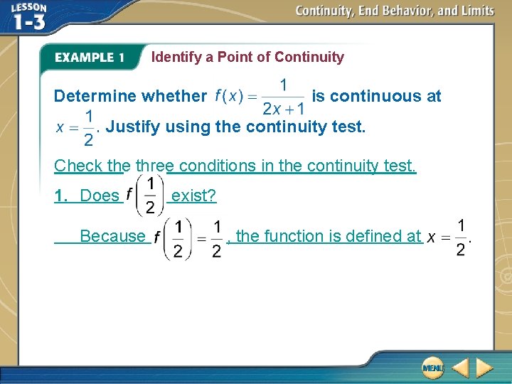 Identify a Point of Continuity Determine whether is continuous at . Justify using the