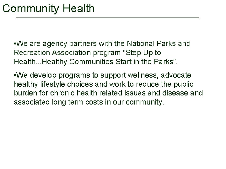 Community Health • We are agency partners with the National Parks and Recreation Association