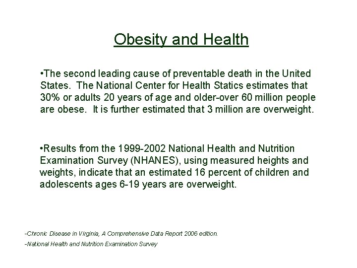 Obesity and Health • The second leading cause of preventable death in the United