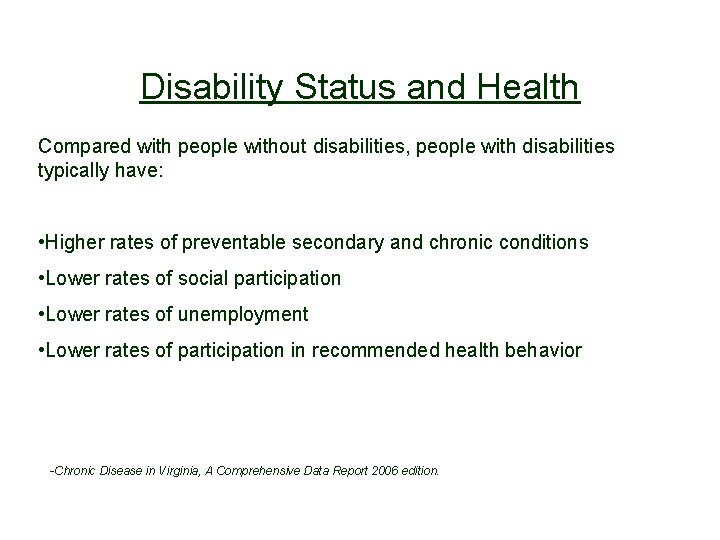 Disability Status and Health Compared with people without disabilities, people with disabilities typically have: