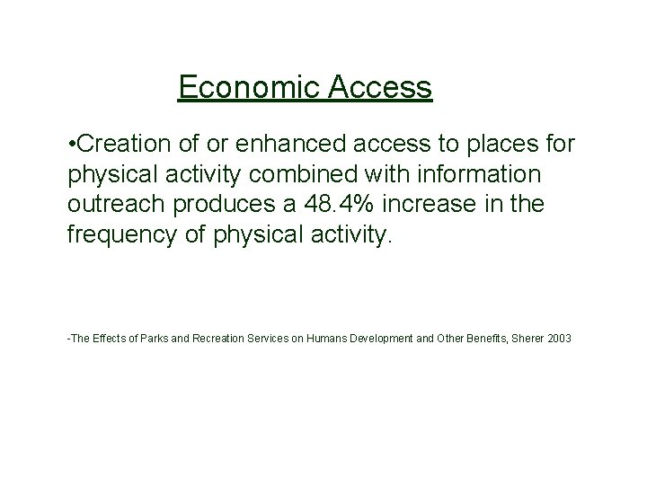 Economic Access • Creation of or enhanced access to places for physical activity combined