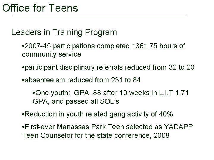 Office for Teens Leaders in Training Program • 2007 -45 participations completed 1361. 75