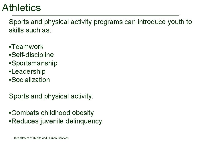 Athletics Sports and physical activity programs can introduce youth to skills such as: •