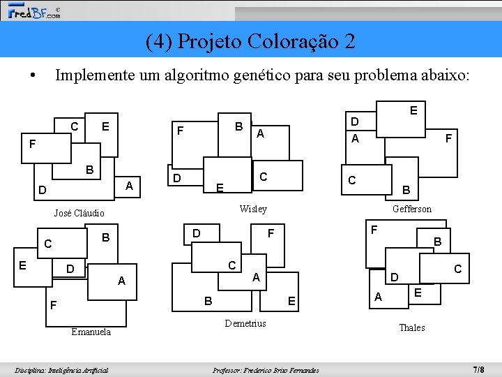 (4) Projeto Coloração 2 • Implemente um algoritmo genético para seu problema abaixo: C