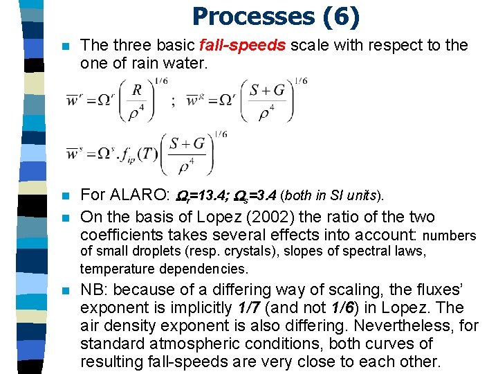 Processes (6) n The three basic fall-speeds scale with respect to the one of