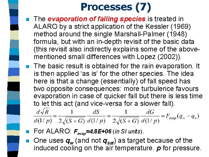 Processes (7) n n The evaporation of falling species is treated in ALARO by